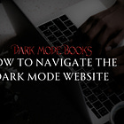 How To Navigate The Dark Mode Books Website