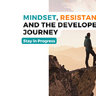 Mindset, Resistance, and the Software Developer's Journey