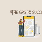 The GPS to success!