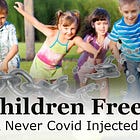 Children Should Be Freed Now and Never COVID-Injected