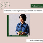 Vietnamese Cooking, Evolving Cuisines & and the Diet Illusion