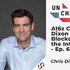 Transcript Ep.601: A16z Crypto’s Chris Dixon on How Blockchains Can Save the Internet