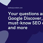 Your questions answered: Google Discover, authorship, must-know SEO concepts and more