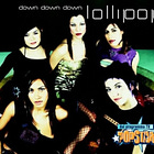 #1, 2001: LOLLIPOP — DOWN DOWN DOWN