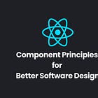15 React Component Principles & Best Practices for Better Software Architecture & Design