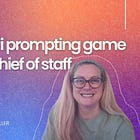 Member Exclusive: Upping Your AI Prompting Game as a Chief of Staff