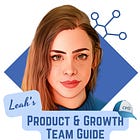 Leah's Product & Growth team Guide