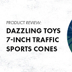 Product Review: Dazzling Toys 7-Inch Traffic Sports Cones
