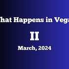 “What Happens in Vegas“ - March, 2024