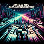 Mate in Two - Fast and the Furious Test