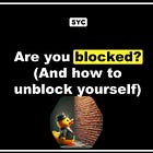 🦆 Are you blocked? (And how to unblock yourself)