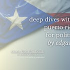 deep dives with edgard: puerto rico's quest for political status