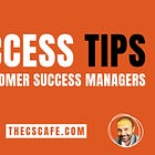 7 Success Tips for Customer Success Managers