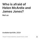 Who is afraid of Helen McArdle and James Jones? 
