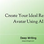 How to Create Your Ideal Reader Avatar Using AI