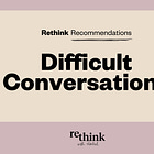 How to have difficult conversations - Rethink Recommendations 