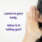 Have You Ever Wondered What it Means to "Listen to Your Body?"