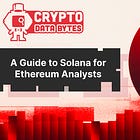 A Guide to Solana for Ethereum Analysts
