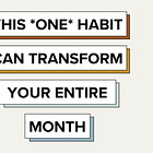 This *ONE* Habit Can Transform Your Entire Month 📅