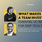 What Makes a Team Investable? Essential VC Insights for Deep Tech Startups | Deep Tech Catalyst