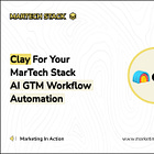 Clay For Your MarTech Stack—GTM Workflow Automation