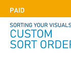 Sorting your visuals with a Custom Sort Order