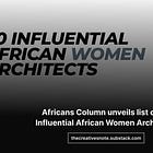 Africans Column unveils list of 50 Influential African Women Architects