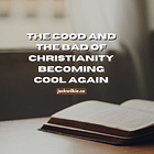 The Good and the Bad of Christianity Becoming Cool Again