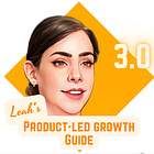 Leah's Product-led Growth Guide 3.0