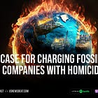 The Case for Charging Fossil Fuel Companies With Homicide 