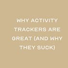 my hot take on "fitness" trackers… 👀