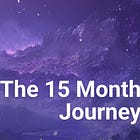 The 15-Month Journey