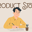 How to tell a Product Story
