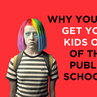 Why you must stop making excuses and get your kids out of the public schools, explained in 5 minutes.