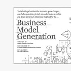 Business Model Generation: A Handbook for Visionaries, Game Changers, and Challengers - 