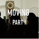 MOVING, Part I