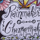 Welcome: RainMakers & ChangeMakers