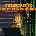 The Secret to Intuitively Understanding Swift Concurrency