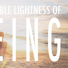 The Incredible Lightness of Being