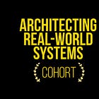 Architecting Real-World Systems - For Mid - Senior Engineers