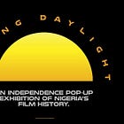 Losing Daylight is set to host a Pop-up Exhibition of Nigeria’s film history on Independence Day