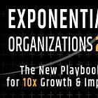 #Libro Organizaciones Exponenciales v2.0 2023 (Salim Ismail/Peter Diamandis) (Resumen Español) 