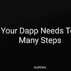 AL #004: Your Dapp Needs Too Many Steps