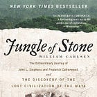 Stephens and Catherwood Take the Maya World: Review of Jungle of Stone