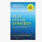 Blue Ocean Strategy, Expanded Edition: How to Create Uncontested Market Space and Make the Competition Irrelevant 