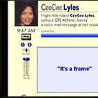 "It's a frame!" 9/11 Flight Attendant and former police officer CeeCee Lyles whispered into her cell phone (which should not have worked in flight in 2001)