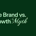 The Brand vs. Growth Myth