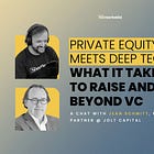Private Equity Meets Deep Tech: What It Takes to Raise and Scale Beyond VC | Deep Tech Catalyst