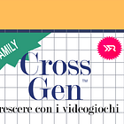 Cross Gen, crescere con i videogiochi