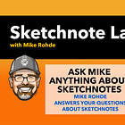 Sketchnote Lab Live: Video Replay from the March 2025 Ask Mike Anything about Sketchnotes